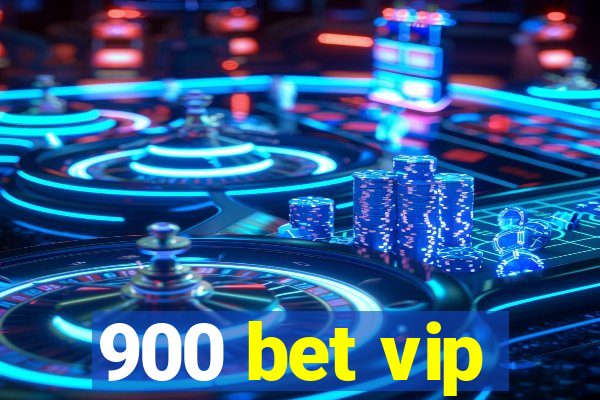 900 bet vip